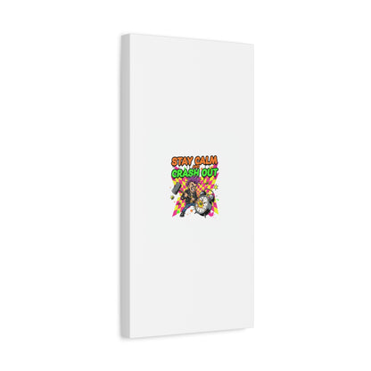 Stay Calm and Crash Out Canvas | neon skate graffiti, meltdown art