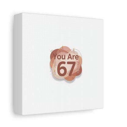 You Are 67 Canvas | Self Love Valentine wall art, Treat‑Yourself decor