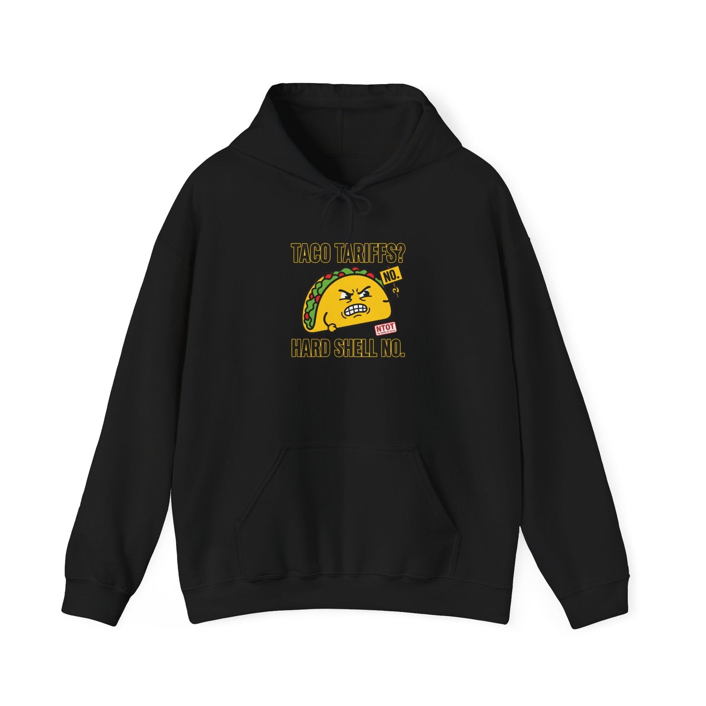 Taco Tariffs? Hard Shell No Hoodie | political taco pun, protest typography
