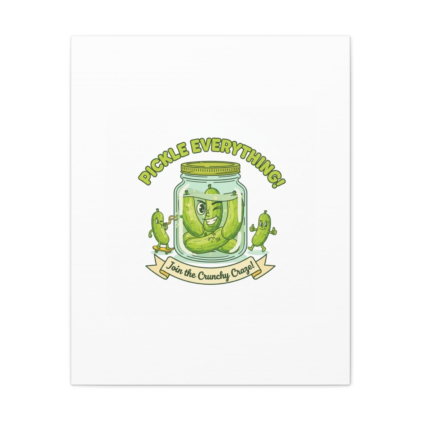 Pickle Everything! Matte Canvas | Brine Design, Pickle Lover Art