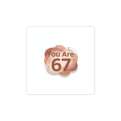 You Are 67 Sticker | Self-Love Valentine, Calm Affirmation Kiss-Cut Sticker