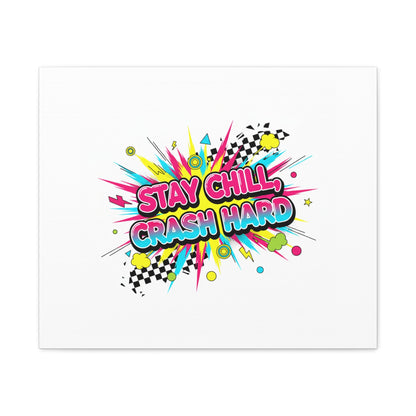 Stay Chill Crash Hard Canvas, neon graffiti crash out art | meltdown sticker style