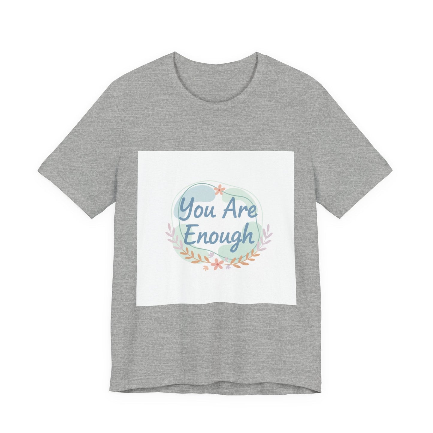 You Are Enough Tee | self care shirt, supportive quote tee