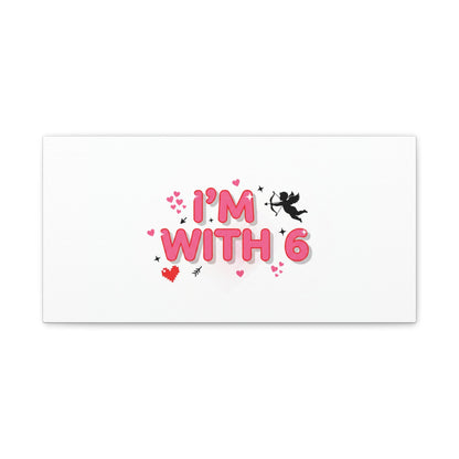 Valentine's 'I with 6 for 7' Meme Matte Canvas Art