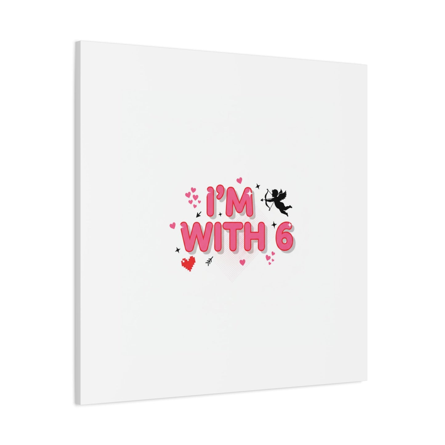 Valentine's 'I with 6 for 7' Meme Matte Canvas Art