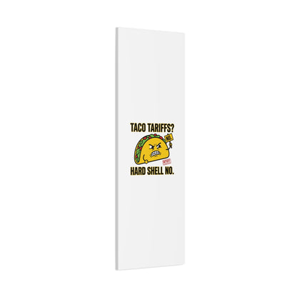 Taco Tariffs? Hard Shell No. Canvas