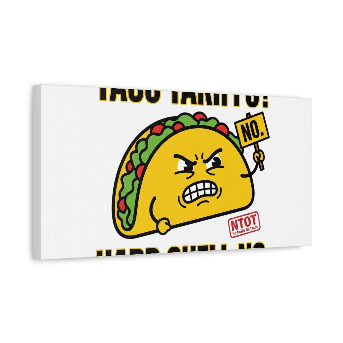 Taco Tariffs? Hard Shell No. Canvas