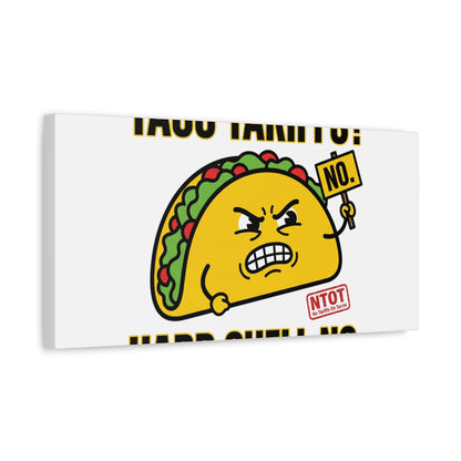 Taco Tariffs? Hard Shell No. Canvas