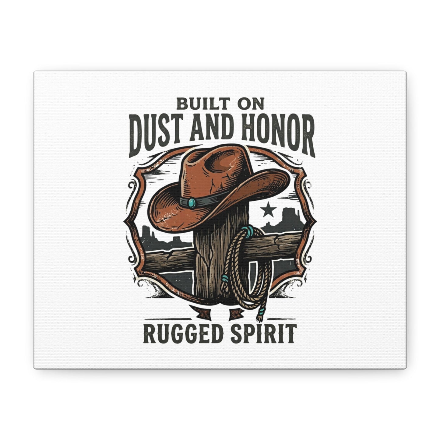 Built on Dust and Honor Canvas | Western cowboy, vintage Americana