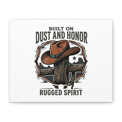 Built on Dust and Honor Canvas | Western cowboy, vintage Americana