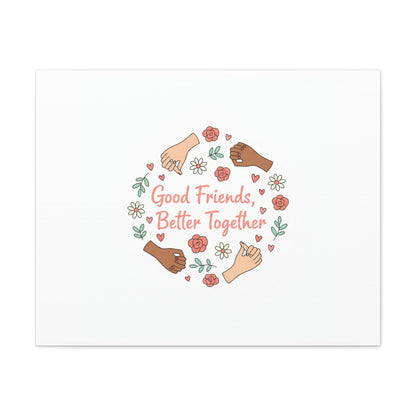 Good Friends Better Together Canvas | Friendship Valentine, Platonic Love