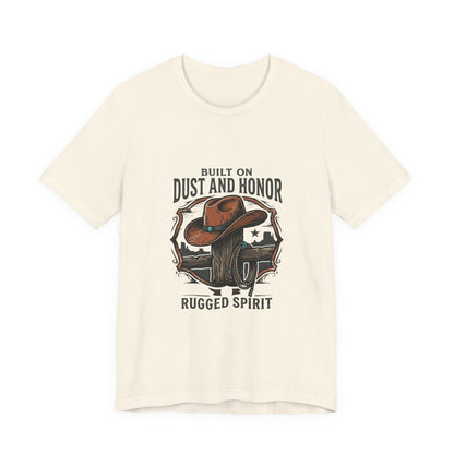 Built on Dust and Honor T-Shirt | Western Americana Vintage Cowboy Frontier