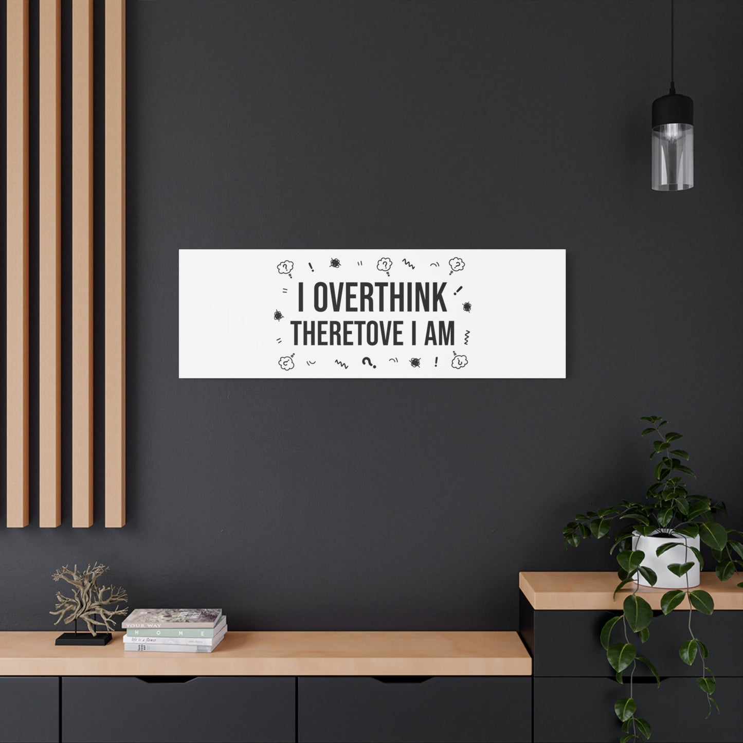I Overthink Therefore I Am Canvas | Sarcastic Quote, Self-Deprecating Humor