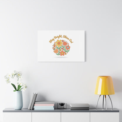 Stay Bright Shine On Canvas | Hopecore, Radical Optimism Wall Art