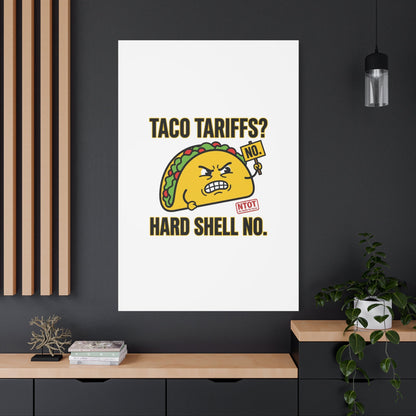 Taco Tariffs? Hard Shell No. Canvas
