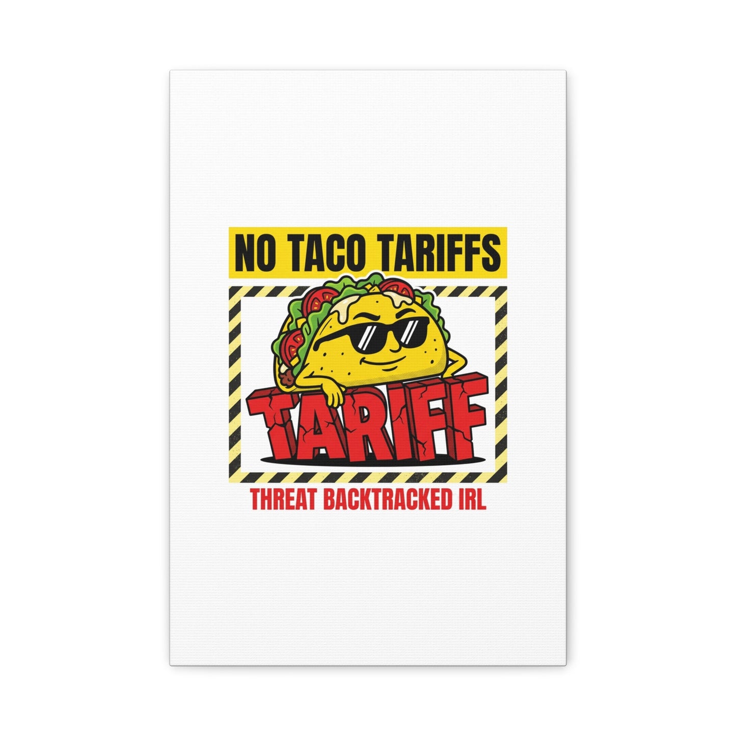 No Taco Tariffs Canvas | political taco pun, tariff backtrack protest typography