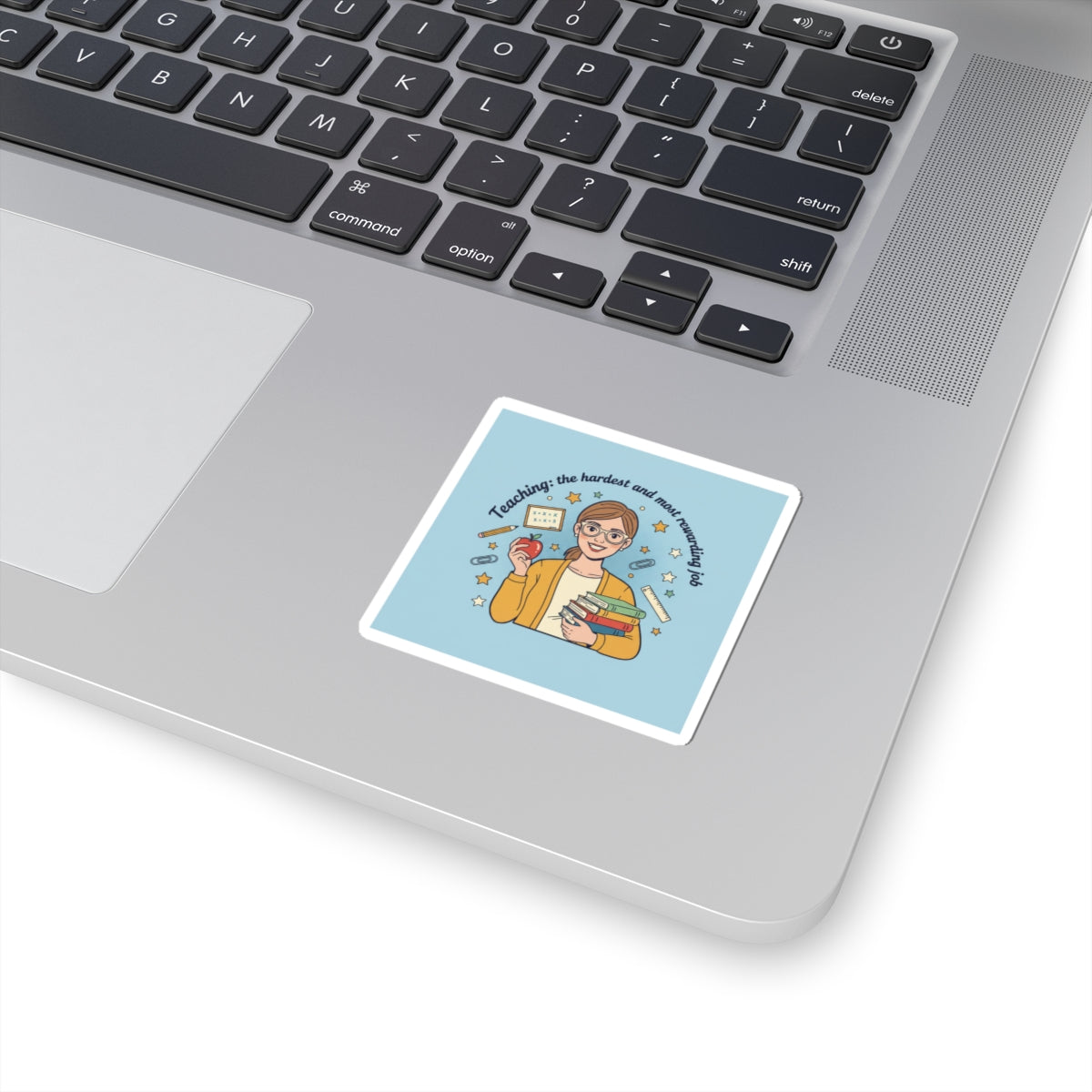 Teaching Is the Hardest and Most Rewarding Job Sticker | Teacher Pride, School Humor