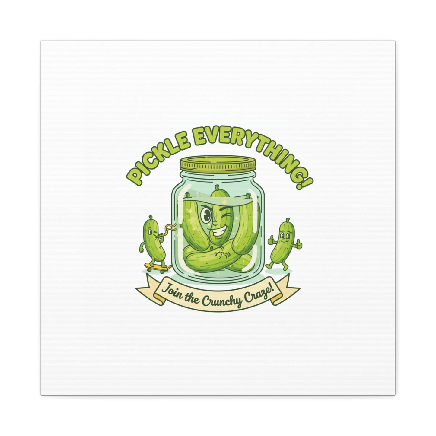 Pickle Everything! Matte Canvas | Brine Design, Pickle Lover Art