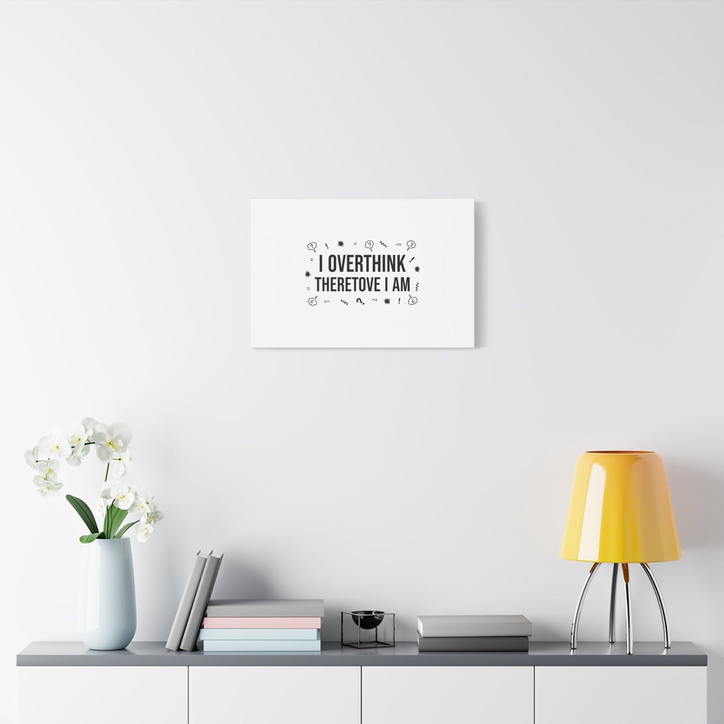 I Overthink Therefore I Am Canvas | Sarcastic Quote, Self-Deprecating Humor