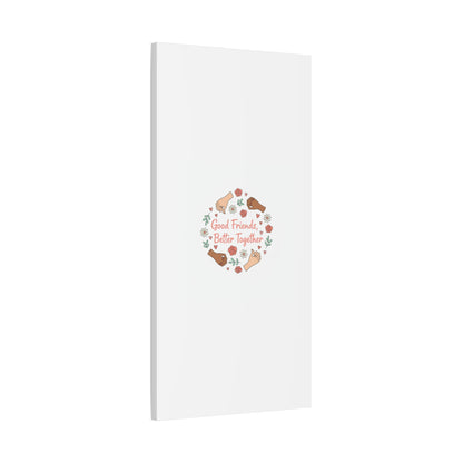 Good Friends Better Together Canvas | Friendship Valentine, Platonic Love