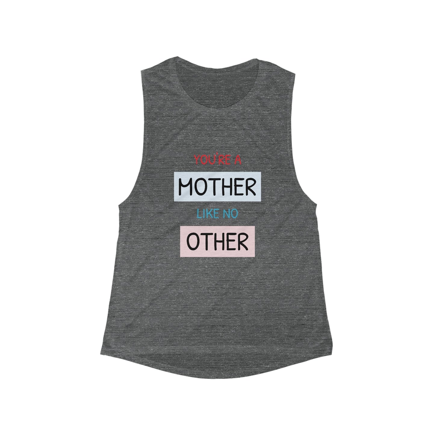 Mother Like No Other Women’s Muscle Tank — 'You're a Mother Like No Other' Inspirational Mom Tank Top