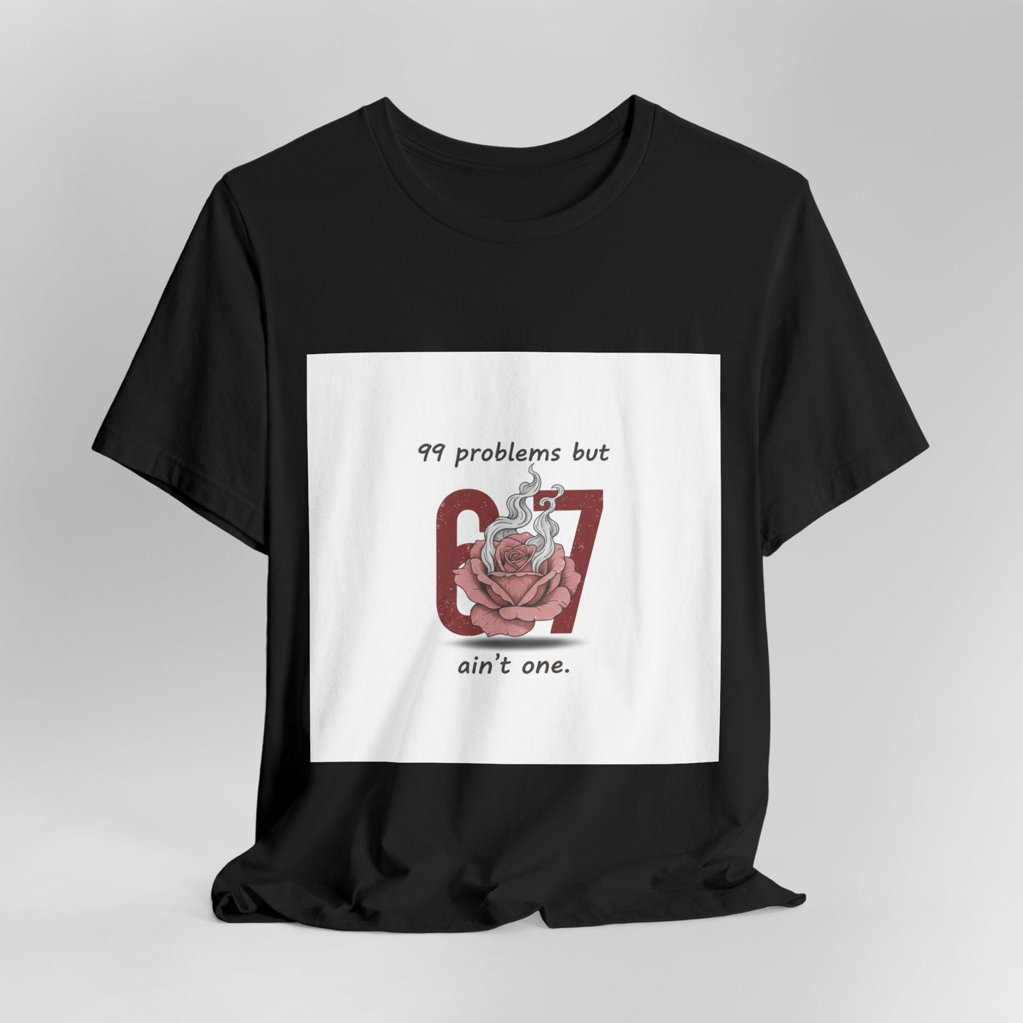 99 Problems But 6 7 Ain't One Tee | Viral Valentine's Shirt | Funny Cupid Gift