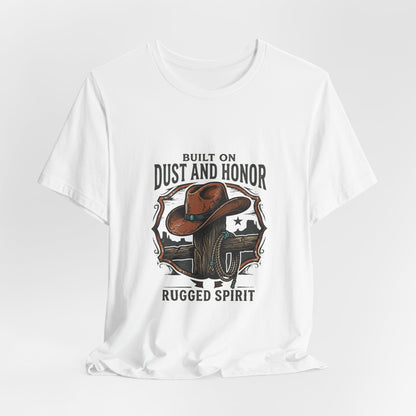 Built on Dust and Honor T-Shirt | Western Americana Vintage Cowboy Frontier