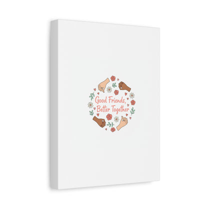 Good Friends Better Together Canvas | Friendship Valentine, Platonic Love