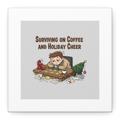 Surviving on Coffee and Holiday Cheer Canvas | Holiday Burnout, Festive But Tired
