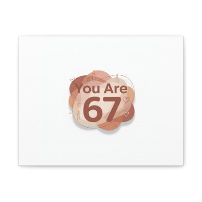 You Are 67 Canvas | Self Love Valentine wall art, Treat‑Yourself decor