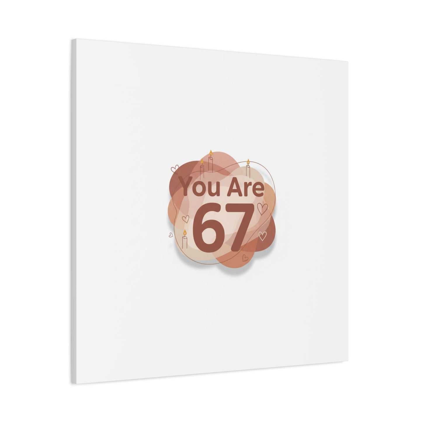 You Are 67 Canvas | Self Love Valentine wall art, Treat‑Yourself decor