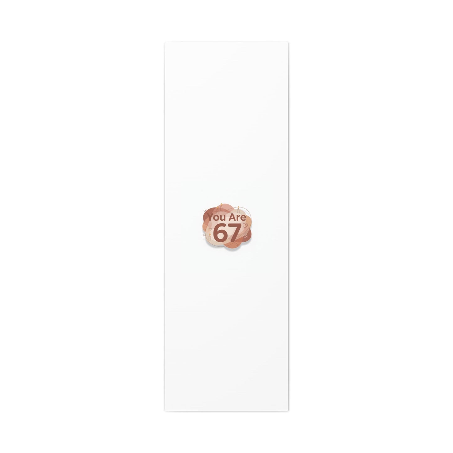 You Are 67 Canvas | Self Love Valentine wall art, Treat‑Yourself decor