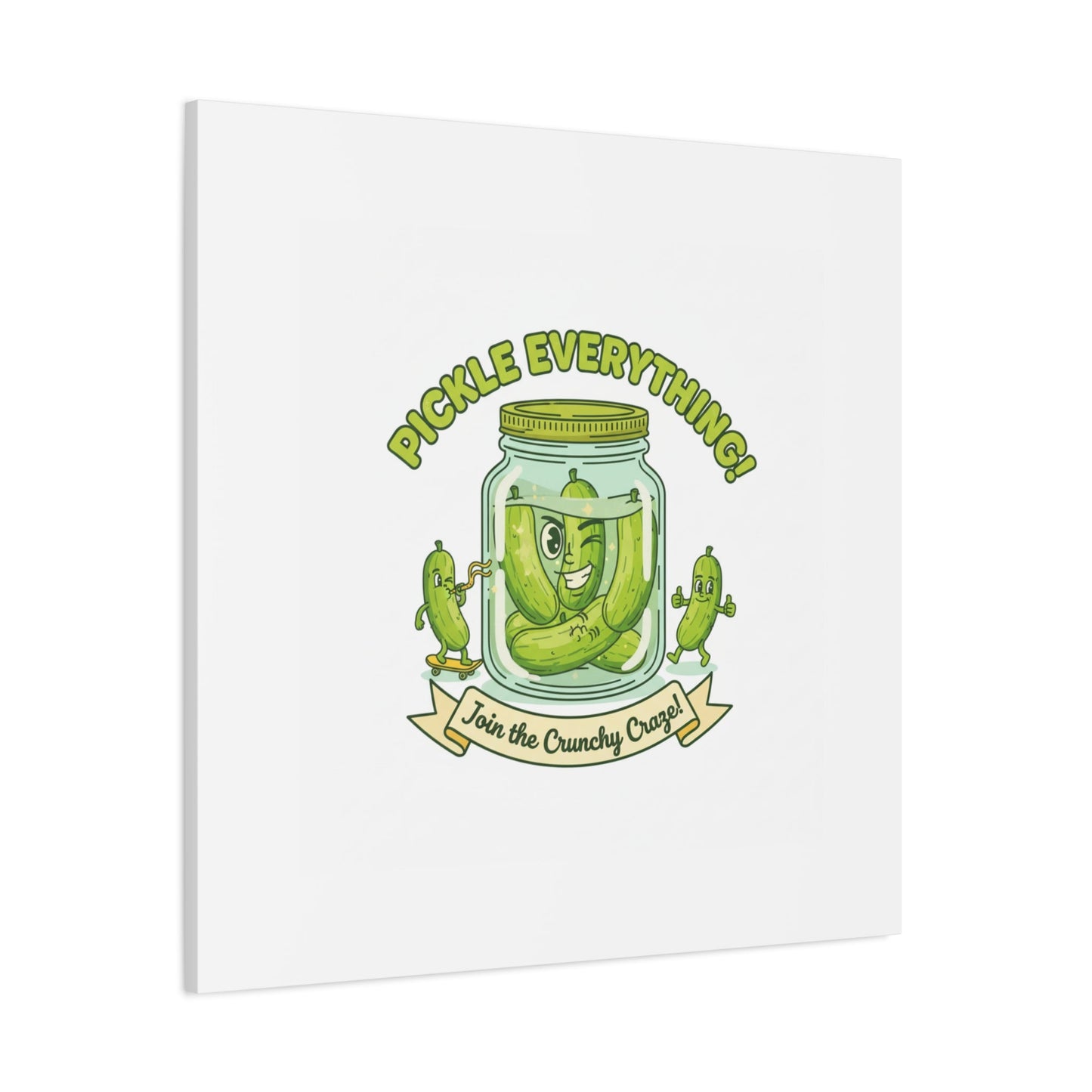 Pickle Everything! Matte Canvas | Brine Design, Pickle Lover Art