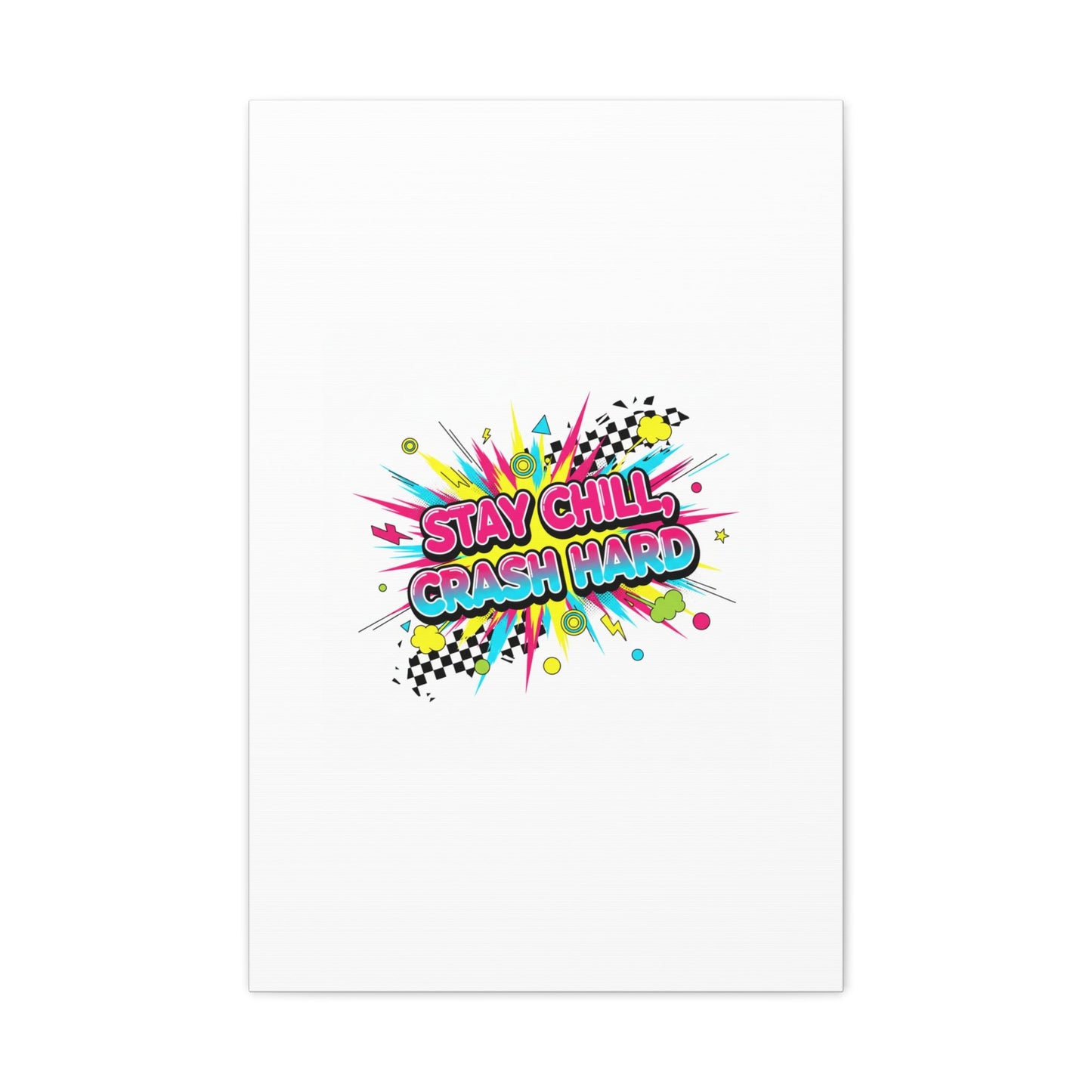 Stay Chill Crash Hard Canvas, neon graffiti crash out art | meltdown sticker style