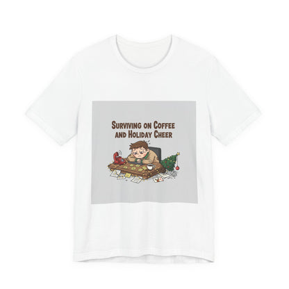Surviving on Coffee and Holiday Cheer Tee | holiday stress shirt, festive but tired
