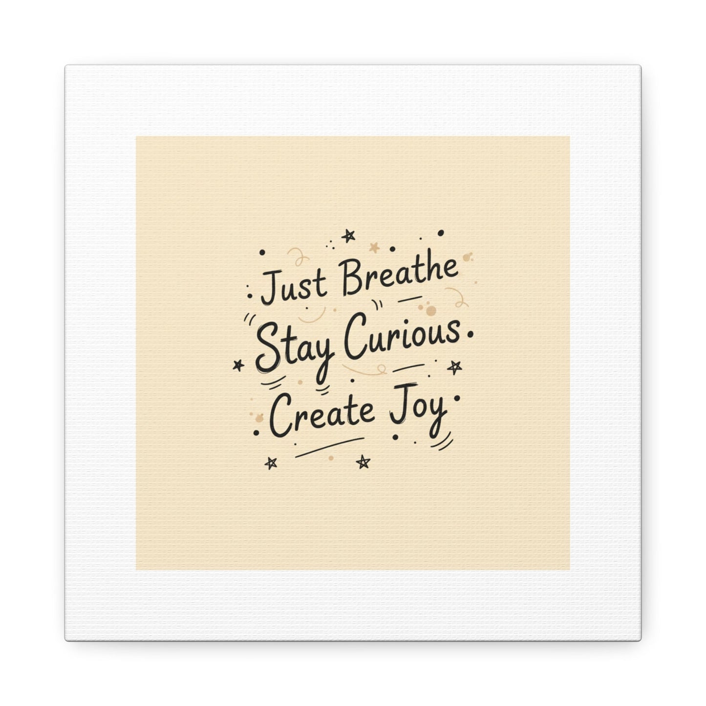 Just Breathe Stay Curious Create Joy Canvas | Messy Handwritten Typography, Doodle Text Art
