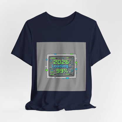 2026 Loading 99% Loading Bar Tee | NYE meme countdown graphic tee