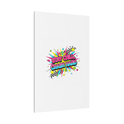Stay Chill Crash Hard Canvas, neon graffiti crash out art | meltdown sticker style