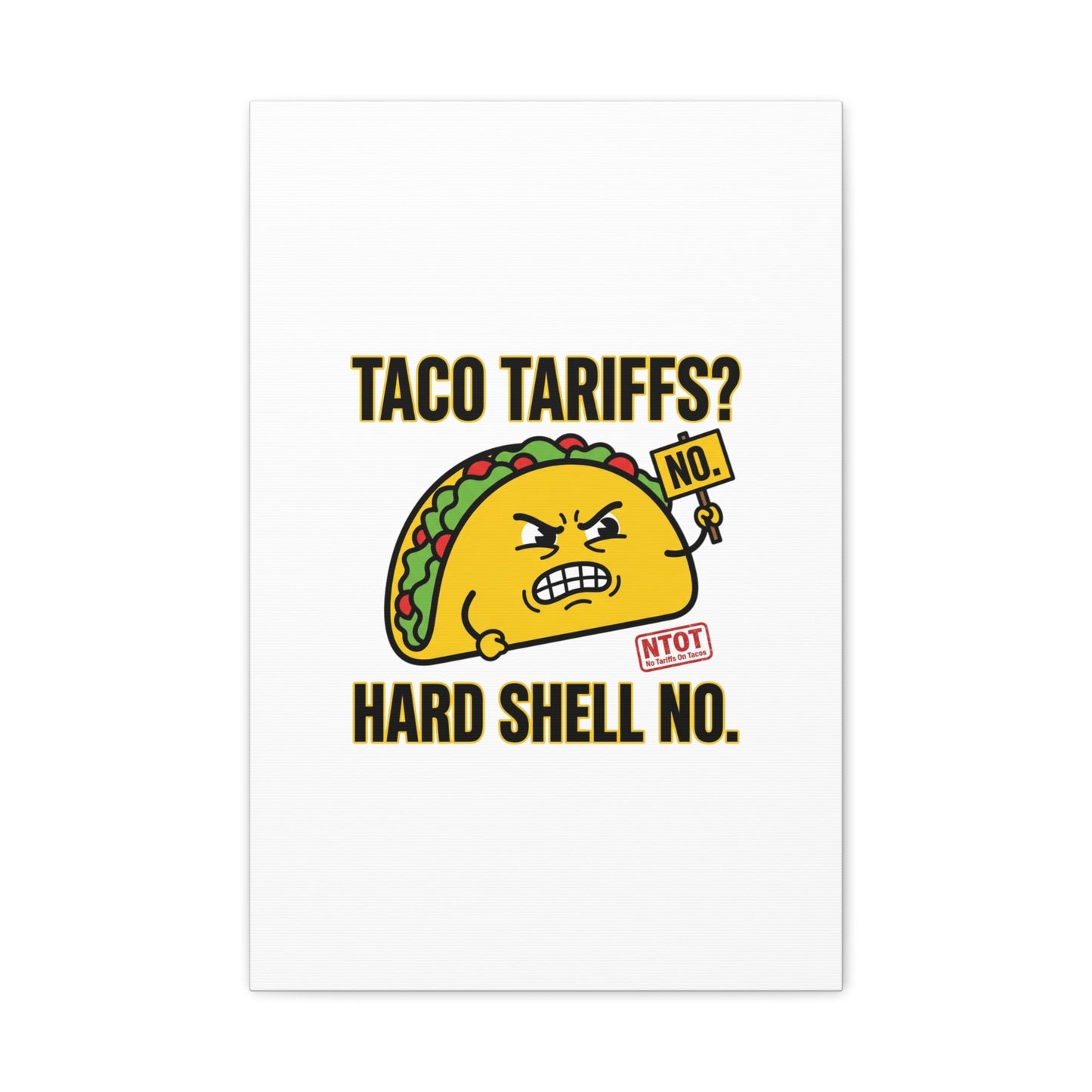 Taco Tariffs? Hard Shell No. Canvas