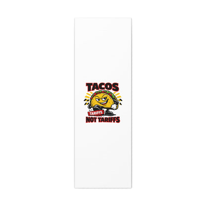 Tacos Not Tariffs Canvas | political taco pun, tariff backtrack meme