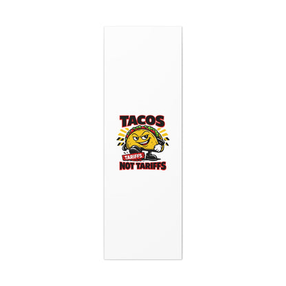 Tacos Not Tariffs Canvas | political taco pun, tariff backtrack meme