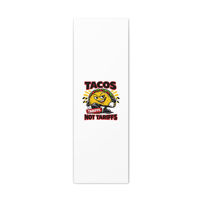 Tacos Not Tariffs Canvas | political taco pun, tariff backtrack meme
