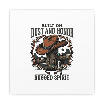 Built on Dust and Honor Canvas | Western cowboy, vintage Americana