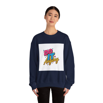 Do It Anyway Crewneck Sweatshirt | Maximalist Typography, Bold Stacked Type
