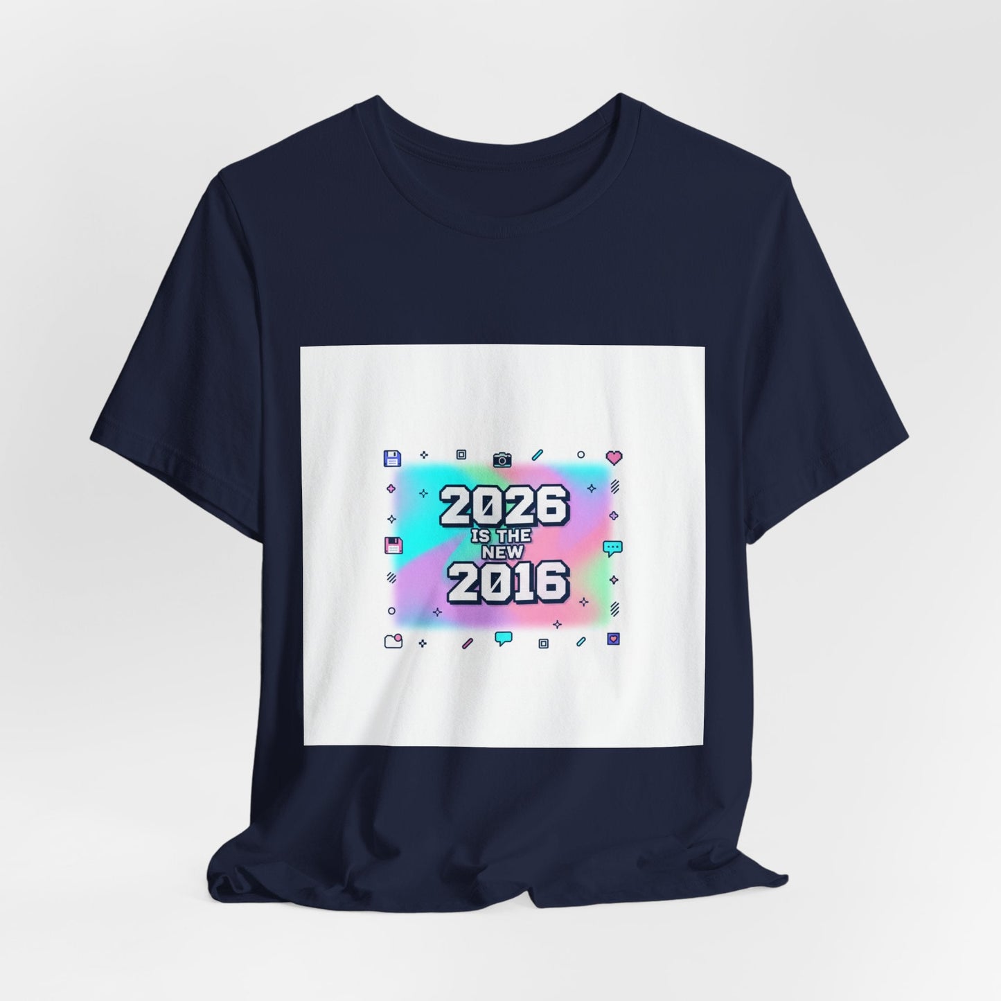"2026 is the New 2016" T-Shirt | Y2K Nostalgia Gen Z Humor Graphic Tee