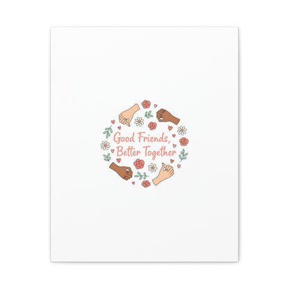 Good Friends Better Together Canvas | Friendship Valentine, Platonic Love