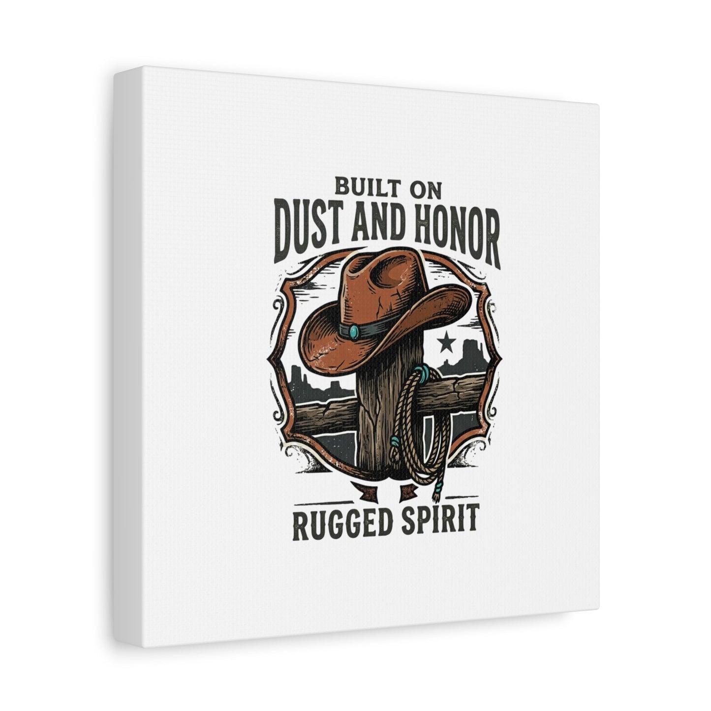 Built on Dust and Honor Canvas | Western cowboy, vintage Americana