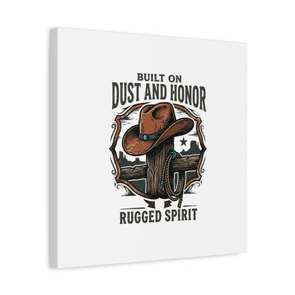 Built on Dust and Honor Canvas | Western cowboy, vintage Americana