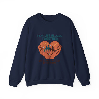 Families Belong Together Sweatshirt | family unity, solidaridad, immigrant rights