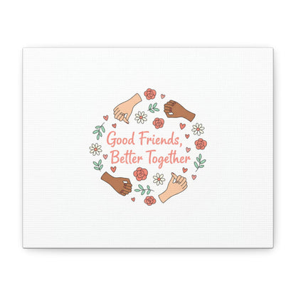 Good Friends Better Together Canvas | Friendship Valentine, Platonic Love